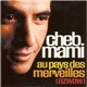 Cheb Mami - Au Pays Des Merveilles (Azwaw)